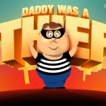 Game Tipp: Daddy Was A Thief