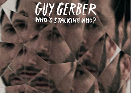 Who’s Stalking Who? - Guy Gerber