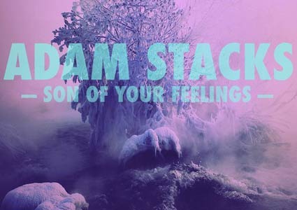 Son Of Your Feelings - Adam Stacks