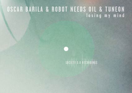 Losing My Mind EP - Oscar Barila & Robot Needs Oil & Tuneon