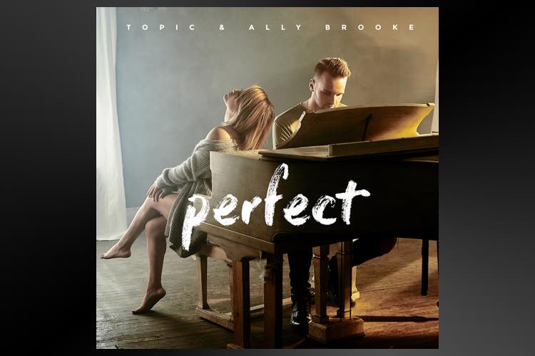 Perfect - Topic & Ally Brooke