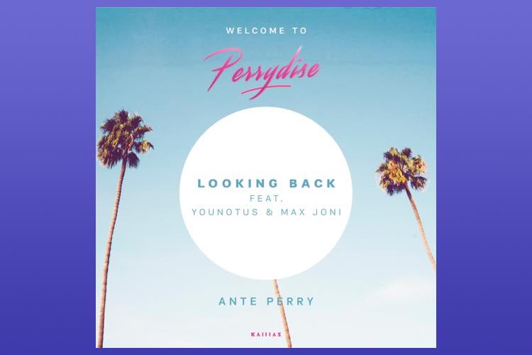 Looking Back - Ante Perry feat. YOUNOTUS & Max Joni