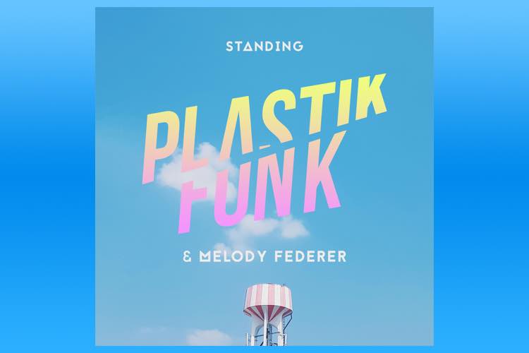 Standing - Plastik Funk & Melody Federer