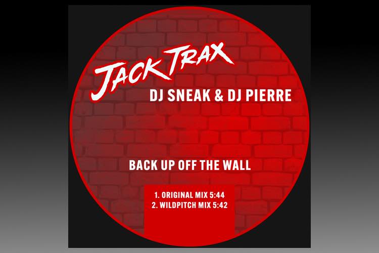 Back Up Off The Wall - DJ Sneak & DJ Pierre